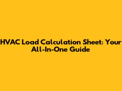 HVAC Load Calculation Sheet: Your All-In-One Guide
