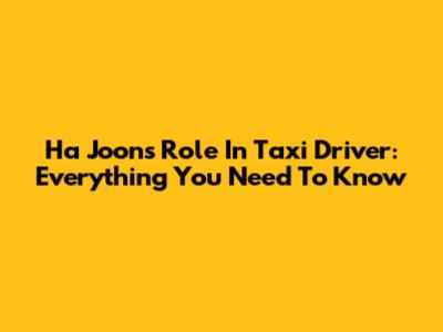 Ha Joon's Role In Taxi Driver: Everything You Need To Know