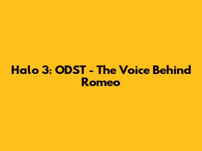 Halo 3: ODST - The Voice Behind Romeo