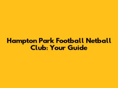 Hampton Park Football Netball Club: Your Guide