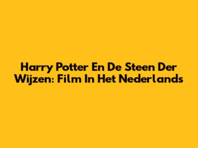 Harry Potter En De Steen Der Wijzen: Film In Het Nederlands