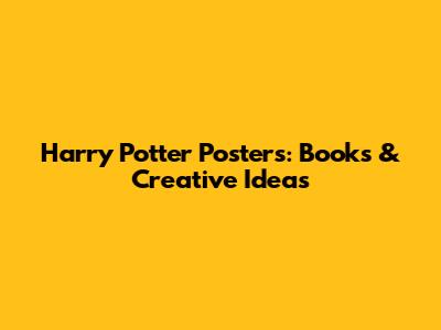 Harry Potter Posters: Books & Creative Ideas