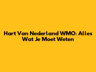 Hart Van Nederland WMO: Alles Wat Je Moet Weten