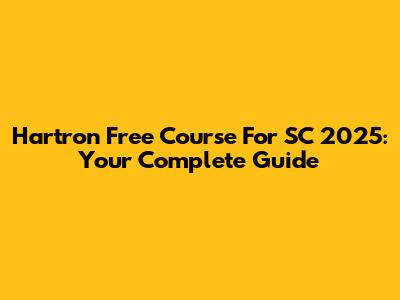Hartron Free Course For SC 2025: Your Complete Guide