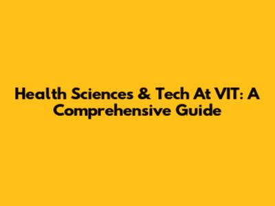 Health Sciences & Tech At VIT: A Comprehensive Guide