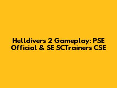 Helldivers 2 Gameplay: PSE Official & SE SCTrainers CSE