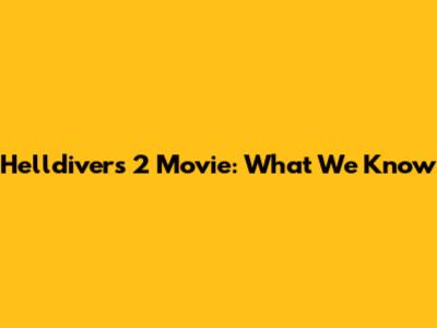 Helldivers 2 Movie: What We Know
