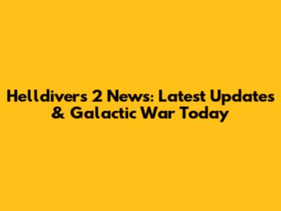 Helldivers 2 News: Latest Updates & Galactic War Today