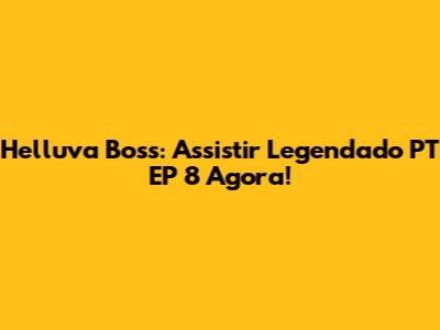 Helluva Boss: Assistir Legendado PT EP 8 Agora!