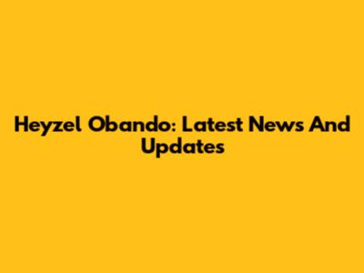 Heyzel Obando: Latest News And Updates
