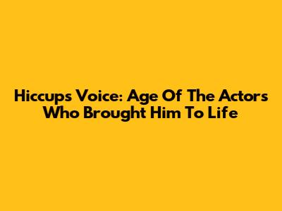 Hiccup's Voice: Age Of The Actors Who Brought Him To Life