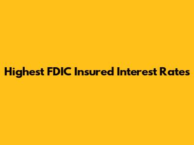 Highest FDIC Insured Interest Rates