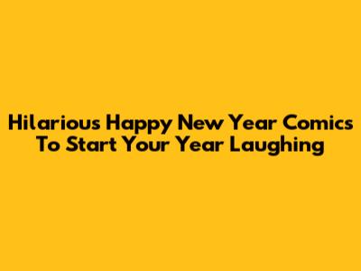 Hilarious Happy New Year Comics To Start Your Year Laughing