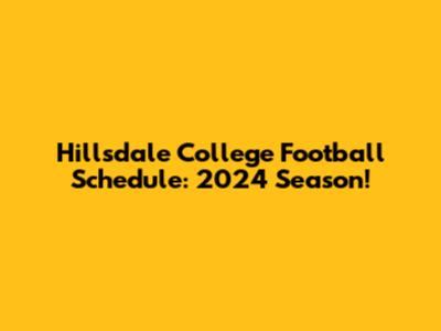 Hillsdale College Football Schedule: 2024 Season!