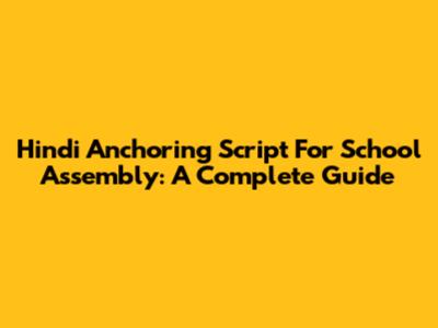 Hindi Anchoring Script For School Assembly: A Complete Guide