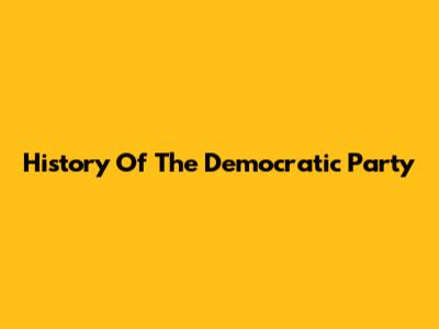 History Of The Democratic Party