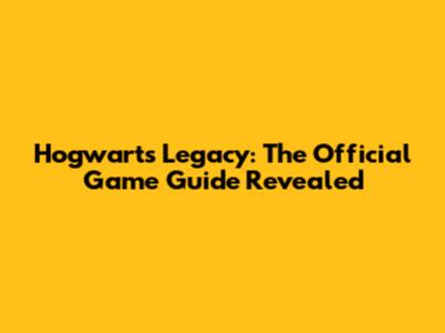 Hogwarts Legacy: The Official Game Guide Revealed