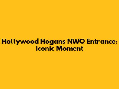 Hollywood Hogan's NWO Entrance: Iconic Moment