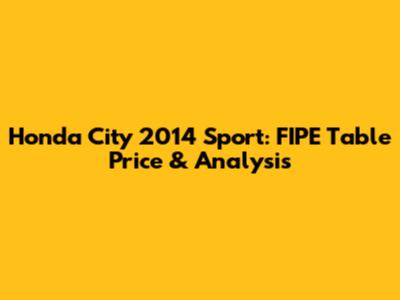 Honda City 2014 Sport: FIPE Table Price & Analysis