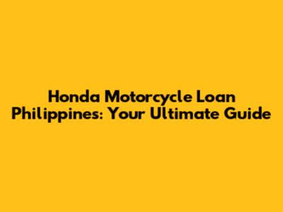 Honda Motorcycle Loan Philippines: Your Ultimate Guide