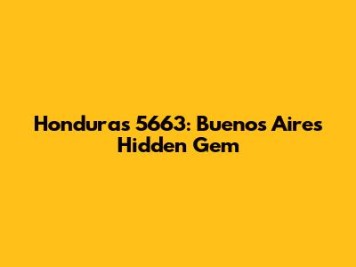 Honduras 5663: Buenos Aires' Hidden Gem