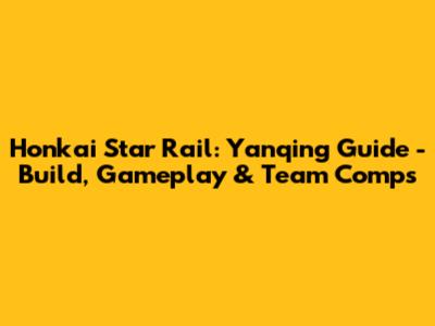 Honkai Star Rail: Yanqing Guide - Build, Gameplay & Team Comps