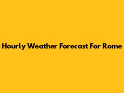 Hourly Weather Forecast For Rome
