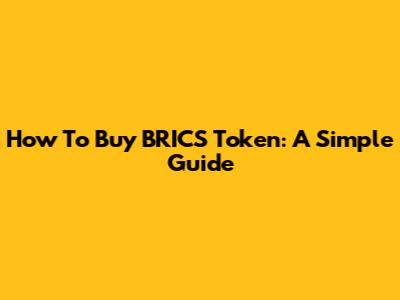 How To Buy BRICS Token: A Simple Guide