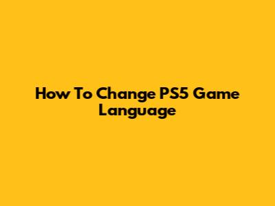 How To Change PS5 Game Language