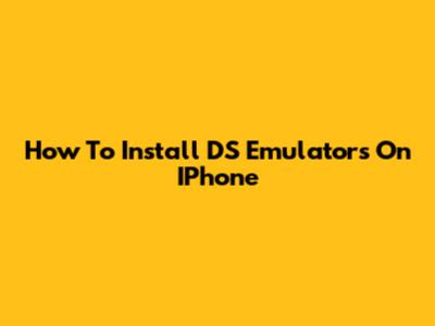 How To Install DS Emulators On IPhone