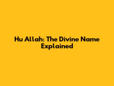Hu Allah: The Divine Name Explained