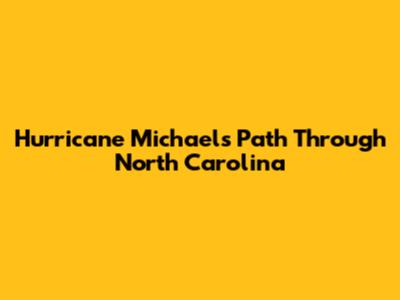 Hurricane Michael's Path Through North Carolina