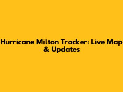 Hurricane Milton Tracker: Live Map & Updates