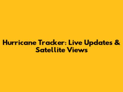 Hurricane Tracker: Live Updates & Satellite Views