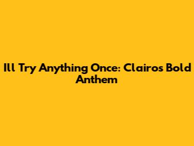 I'll Try Anything Once: Clairo's Bold Anthem