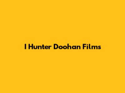 I Hunter Doohan Films