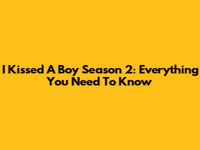 I Kissed A Boy Season 2: Everything You Need To Know
