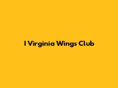 I Virginia Wings Club