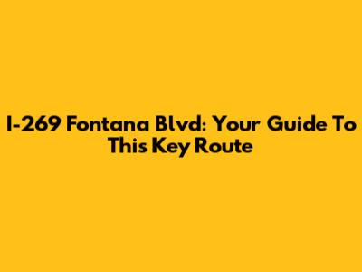 I-269 Fontana Blvd: Your Guide To This Key Route