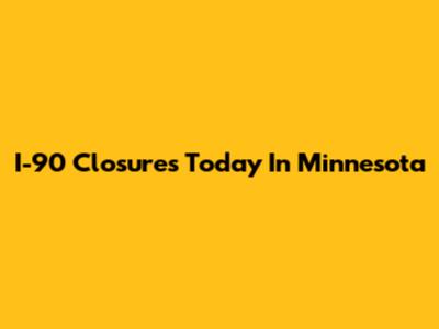 I-90 Closures Today In Minnesota