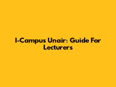I-Campus Unair: Guide For Lecturers