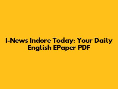I-News Indore Today: Your Daily English EPaper PDF