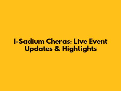 I-Sadium Cheras: Live Event Updates & Highlights