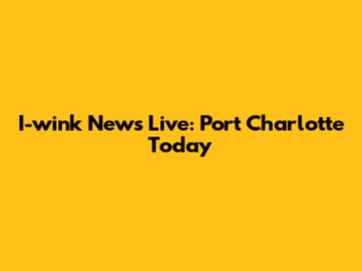 I-wink News Live: Port Charlotte Today