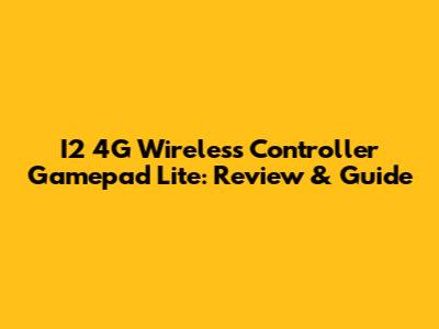 I2 4G Wireless Controller Gamepad Lite: Review & Guide