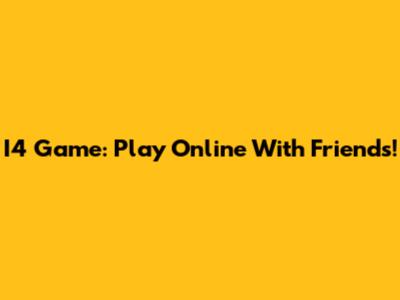 I4 Game: Play Online With Friends!