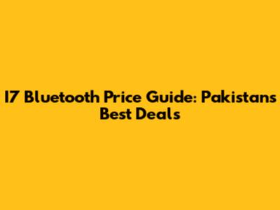 I7 Bluetooth Price Guide: Pakistan's Best Deals