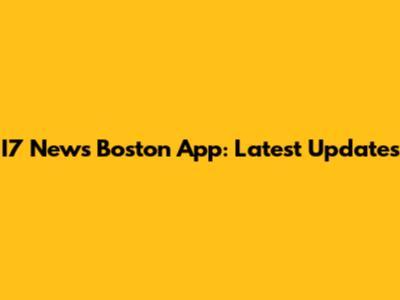 I7 News Boston App: Latest Updates