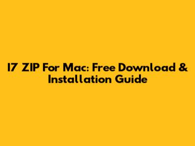 I7 ZIP For Mac: Free Download & Installation Guide