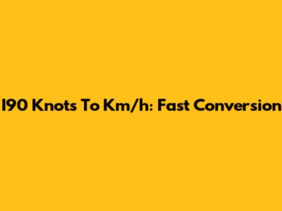 I90 Knots To Km/h: Fast Conversion